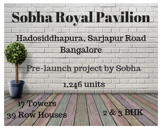 Sobha Royal Pavilion, Sobha Royal Pavilion Hadosiddapura, Sobha Royal Pavilion Sarjapur Road